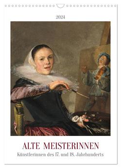 Alte Meisterinnen – Künstlerinnen des 17. und 18. Jahrhunderts (Wandkalender 2024 DIN A3 hoch), CALVENDO Monatskalender von 4arts,  4arts