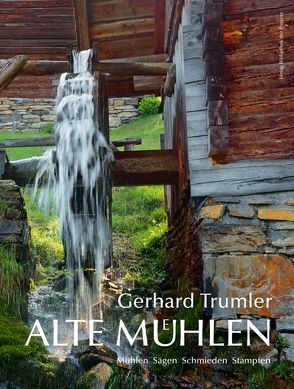 Alte Mühlen in Österreich von Trumler,  Gerhard