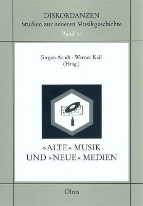 Alte Musik und neue Medien von Arndt,  Jürgen, Keil,  Werner
