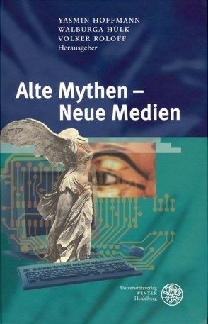 Alte Mythen – Neue Medien von Hoffmann,  Yasmin, Hülk,  Walburga, Roloff,  Volker