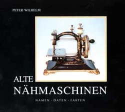 Alte Nähmaschinen von Wilhelm,  Peter