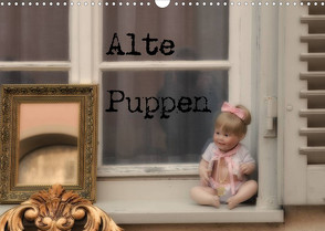 Alte Puppen (Wandkalender 2022 DIN A3 quer) von Pfeiffer,  Ralf