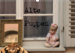 Alte Puppen (Wandkalender 2023 DIN A3 quer) von Pfeiffer,  Ralf