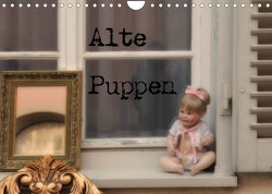 Alte Puppen (Wandkalender 2023 DIN A4 quer) von Pfeiffer,  Ralf