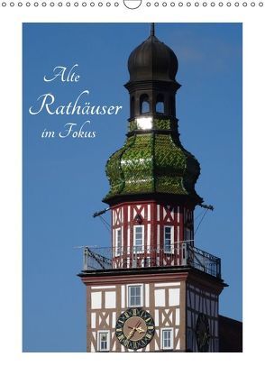 Alte Rathäuser im Fokus (Wandkalender 2018 DIN A3 hoch) von Huschka,  Klaus-Peter