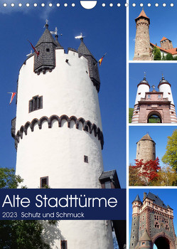 Alte Stadttürme – Schutz und Schmuck (Wandkalender 2023 DIN A4 hoch) von Andersen,  Ilona