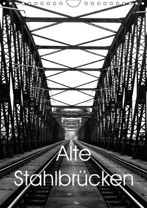 Alte Stahlbrücken (Wandkalender 2018 DIN A4 hoch) von Robert,  Boris