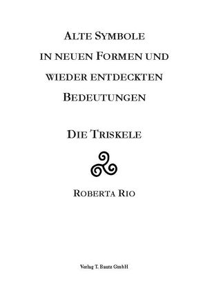 Alte Symbole in neuen Formen und wieder entdeckten Bedeutungen von Rio,  Roberta