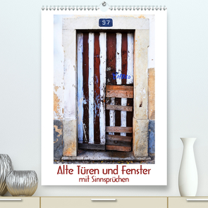 Alte Türen und Fenster mit Sinnsprüchen (Premium, hochwertiger DIN A2 Wandkalender 2021, Kunstdruck in Hochglanz) von Blaes,  Renate, Meinen,  Friedel