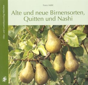 Alte und neue Birnensorten, Quitten und Nashi von Mühl,  Franz