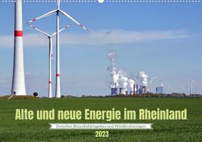 Alte und neue Energie im Rheinland – zwischen Braunkohletagebau und Windkraftanlagen (Wandkalender 2023 DIN A2 quer) von Brehm,  Frank