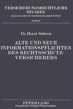 Alte und neue Informationspflichten des Rechtsschutzversicherers von Suhren,  Horst
