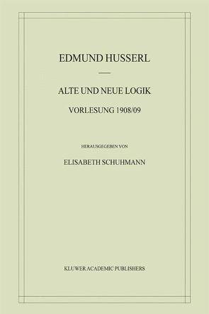 Alte und Neue Logik von Husserl,  Edmund, Schuhmann,  Elisabeth