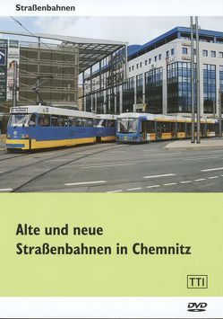 Alte und neue Straßenbahnen in Chemnitz von Reissmann,  Rolf