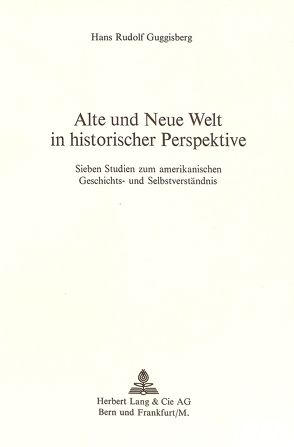 Alte und neue Welt in historischer Perspektive von Guggisberg,  Hans R