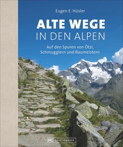 Alte Wege in den Alpen von Hüsler,  Eugen E.
