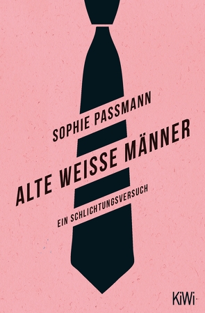 Alte weiße Männer von Passmann,  Sophie