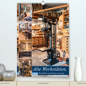Alte Werkstätten, Werkbänke und Handwerkszeug (Premium, hochwertiger DIN A2 Wandkalender 2023, Kunstdruck in Hochglanz) von Schmidt,  Bodo