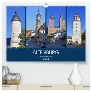 ALTENBURG, die alte Residenzstadt (hochwertiger Premium Wandkalender 2024 DIN A2 quer), Kunstdruck in Hochglanz von Senff,  Ulrich