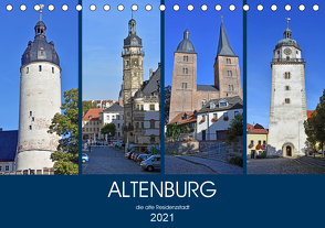 ALTENBURG, die alte Residenzstadt (Tischkalender 2021 DIN A5 quer) von Senff,  Ulrich