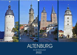 ALTENBURG, die alte Residenzstadt (Wandkalender 2022 DIN A2 quer) von Senff,  Ulrich