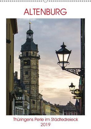 Altenburg – Thüringens Perle im Städtedreieck (Wandkalender 2019 DIN A2 hoch) von Robert,  Boris