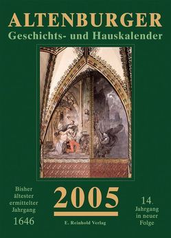 Altenburger Geschichts- und Hauskalender 2005 von Kamprad,  Klaus-Jürgen, Ludwig,  Roland, Wolf,  Gustav