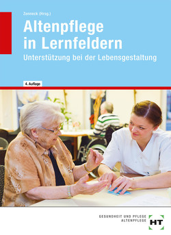 Altenpflege in Lernfeldern von Ebert,  Barbara, Liedtke,  Christel, Winkler-Budwasch,  Kay, Zenneck,  Hans-Udo