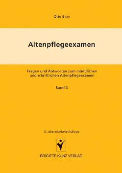 Altenpflegeexamen Fragen und Antworten zum mündlichen und schriftlichen Altenpflegeexamen von Bion,  Otto