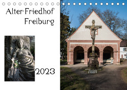 Alter Friedhof Freiburg (Tischkalender 2023 DIN A5 quer) von Muehlbacher,  Joerg