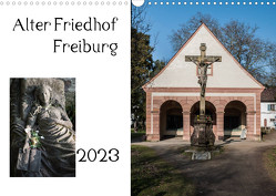 Alter Friedhof Freiburg (Wandkalender 2023 DIN A3 quer) von Muehlbacher,  Joerg