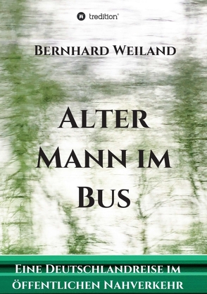Alter Mann im Bus von Weiland,  Bernhard