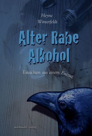 Alter Rabe Alkohol – Einsichten aus einem Entzug von Winterfeldt,  Heyne