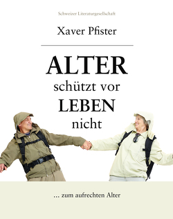 Alter schützt vor Leben nicht von Pfister,  Xaver