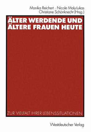 Älter werdende und ältere Frauen heute von Maly-Lukas,  Nicole, Reichert,  Monika, Schönknecht,  Christiane