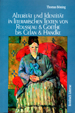 Alterität und Identität in literarischen Texten von Rousseau und Goethe bis Celan und Handke von Böning,  Thomas