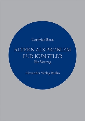 Altern als Problem für Künstler von Benn,  Gottfried