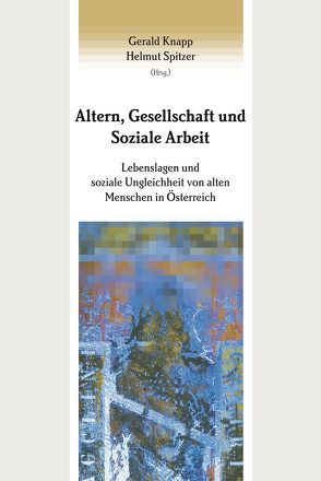 Altern, Gesellschaft und Soziale Arbeit von Knapp,  Gerald, Spitzer,  Helmut