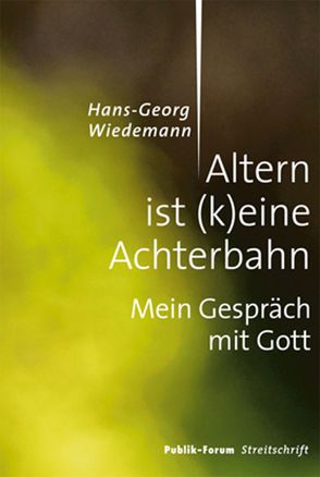 Altern ist (k)eine Achterbahn von Wiedemann,  Hans-Georg
