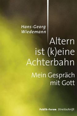 Altern ist (k)eine Achterbahn von Wiedemann,  Hans-Georg