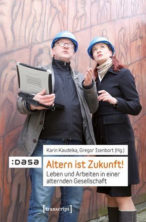 Altern ist Zukunft! von Isenbort,  Gregor, Kaudelka,  Karin