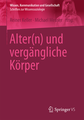 Alter(n) und vergängliche Körper von Keller,  Reiner, Meuser,  Michael