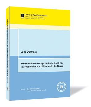 Alternative Bewertungsmethoden im Lichte internationaler Immobilienmarktstrukturen von Francke,  Hans-Hermann, Raffelhüschen,  Bernd, Wohlhage,  Luise