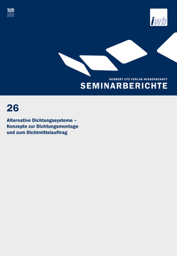 Alternative Dichtungssysteme – Konzepte zur Dichtungsmontage und zum Dichtmittelauftrag von Milberg,  J., Reinhart,  G.