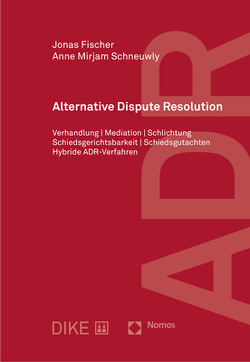 Alternative Dispute Resolution von Fischer,  Jonas, Schneuwly,  Anne Mirjam