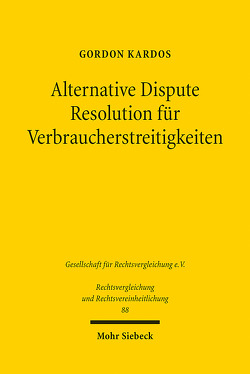 Alternative Dispute Resolution für Verbraucherstreitigkeiten von Kardos,  Gordon
