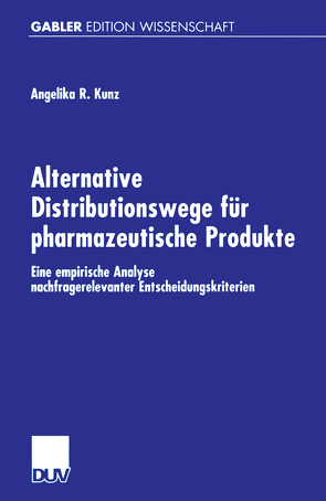Alternative Distributionswege für pharmazeutische Produkte von Kunz,  Angelika