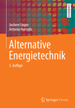 Alternative Energietechnik von Hurtado,  Antonio, Unger,  Jochem