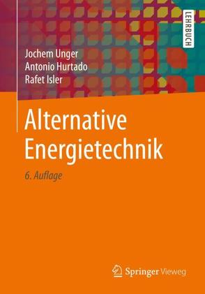 Alternative Energietechnik von Hurtado,  Antonio, Isler,  Rafet, Unger,  Jochem