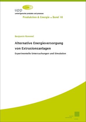 Alternative Energieversorgung von Extrusionsanlagen von Rommel,  Benjamin